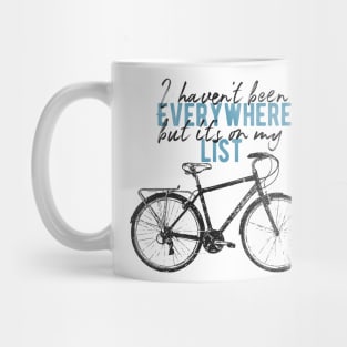 I haven't been Everywhere but it's on my list Mug